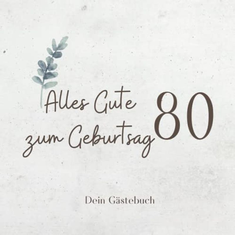 Gästebuch 80 Geburtstag: Buch zum Eintragen für Glückwünsche und die schönsten Fotos der Gäste I Geschenk für Frau oder Mann I Geschenkidee 80. Geburtstag