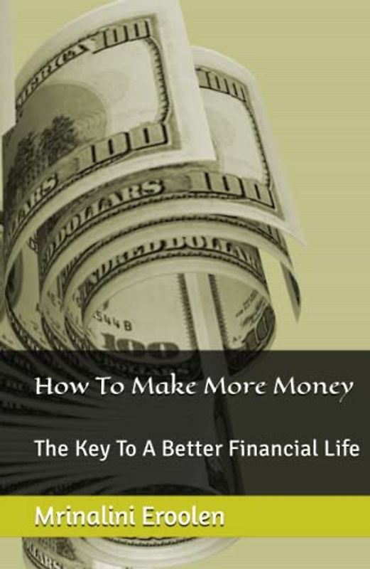 How To Make More Money: The Key To A Better Financial Life