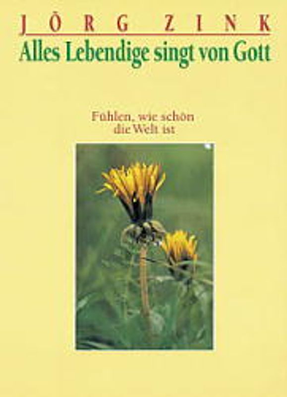 Alles Lebendige singt von Gott. Fühlen, wie schön die Welt ist