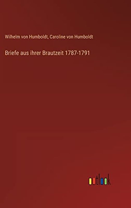 Briefe aus ihrer Brautzeit 1787-1791