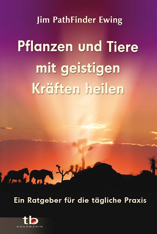 Pflanzen und Tiere mit geistigen Kräften heilen