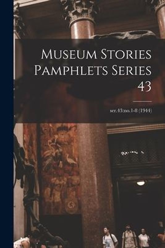 Museum Stories Pamphlets Series 43; ser.43