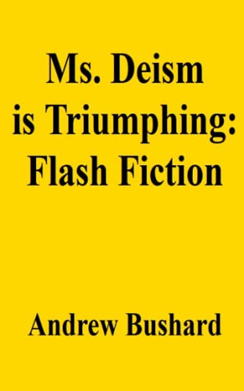Ms. Deism is Triumphing: Flash Fiction