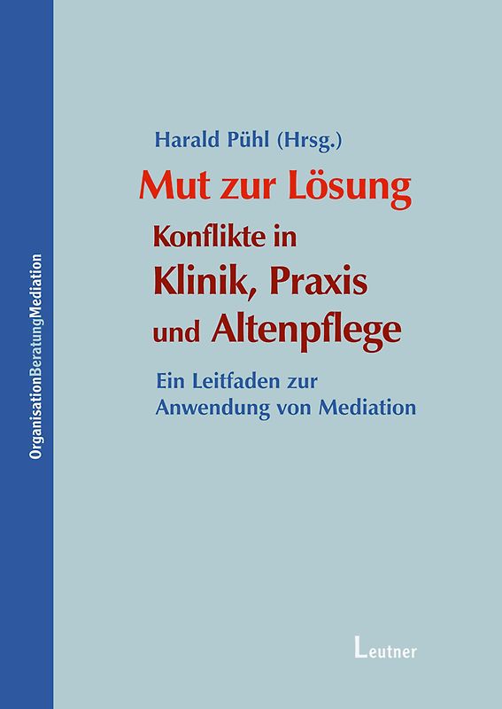 Mut zur Lösung:  Konflikte in Klinik,  Praxis und Altenpflege