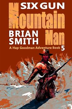 Six Gun Mountain Man: A Western Adventure (Hap Goodman Western, Band 5)