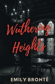 Wuthering Heights: An Anglo-Gothic Literary Classic (Annotated)