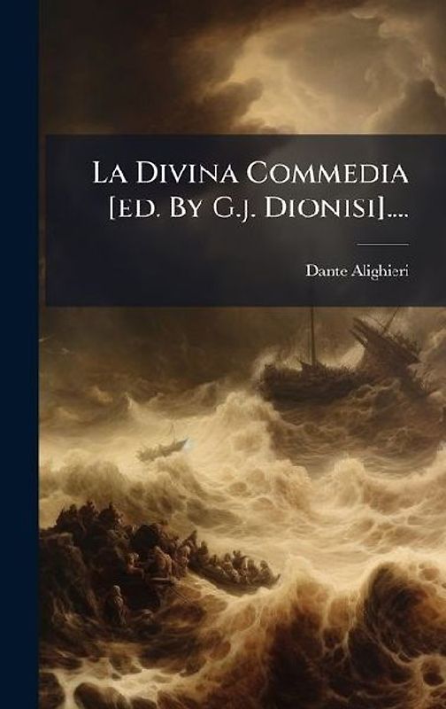 La Divina Commedia [ed. By G.j. Dionisi]....