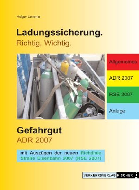 Ladungssicherung. Richtig. Wichtig. Gefahrgut ADR 2007