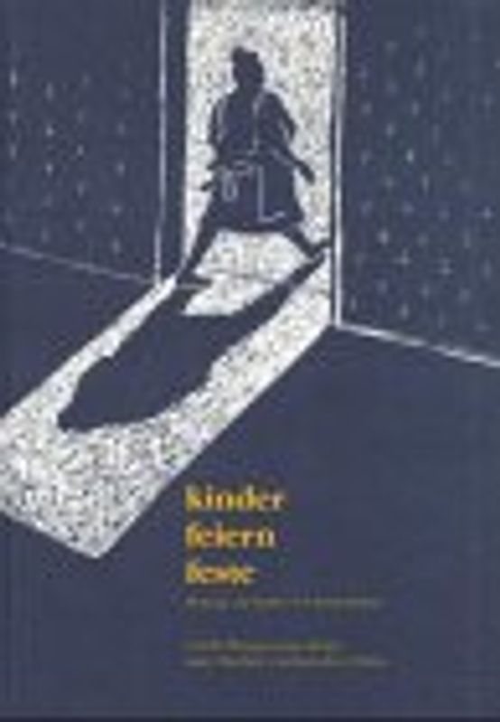 Kinder feiern Feste. Beiträge zur Kultur von Kinderfesten