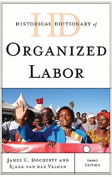 Historical Dictionary of Organized Labor