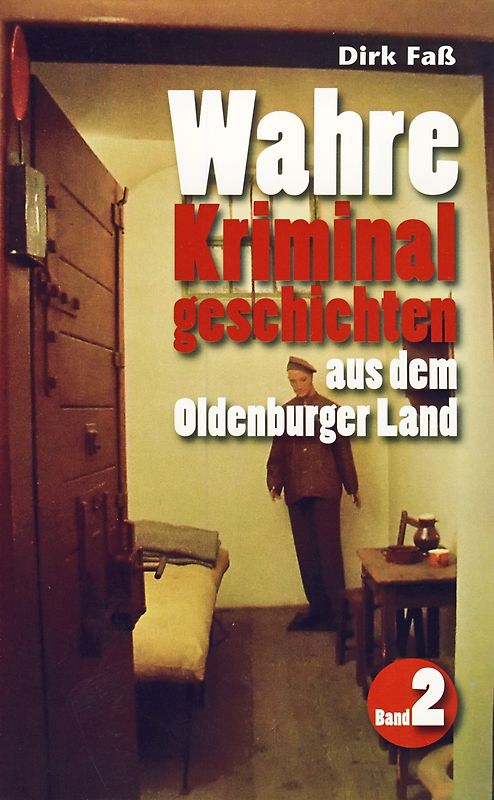 Wahre Kriminalgeschichten aus dem Oldenburger Land