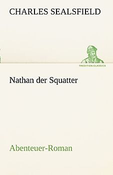 Nathan der Squatter: Abenteuer-Roman (TREDITION CLASSICS)