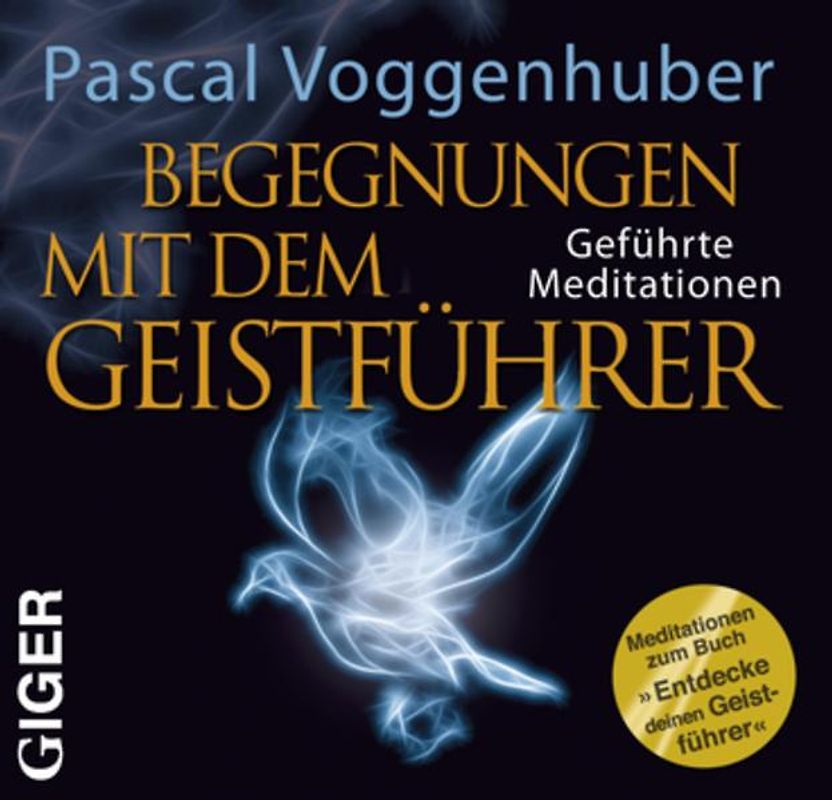 Begegnung mit dem Geistführer. Geführte Meditationen