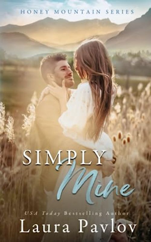 Simply Mine: A Small Town Best Friend's Brother Romance (Honey Mountain Series Book 4)
