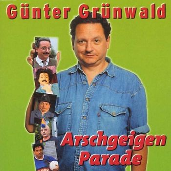 Günter Grünwald - Arschgeigenparade