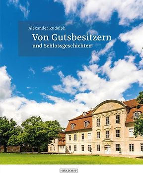 Von Gutsbesitzern und Schlossgeschichten