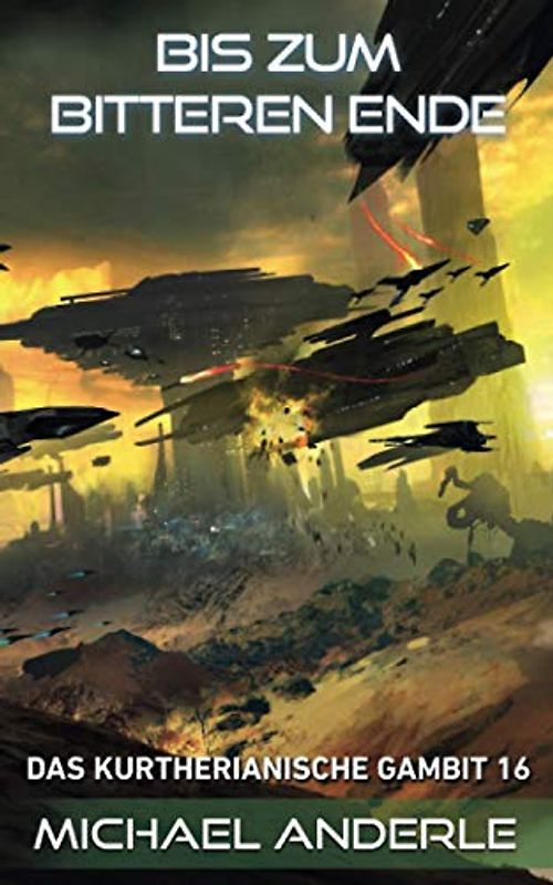 Bis zum bitteren Ende (Das Kurtherianische Gambit, Band 16)