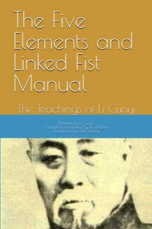 The Five Elements and Linked Fist Manual: The Teachings of Li Cunyi