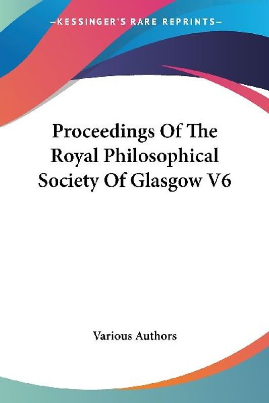 Proceedings Of The Royal Philosophical Society Of Glasgow V6