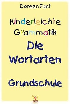 Kinderleichte Grammatik: Die Wortarten Grundschule