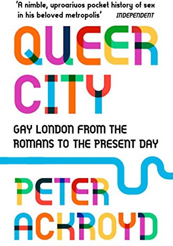 Queer City: Gay London from the Romans to the Present Day