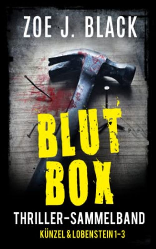 BLUTBOX: Thriller-Sammelband (Künzel & Lobenstein-Thriller)
