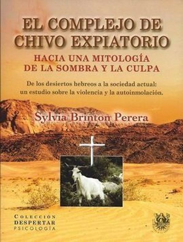 El complejo de chivo expiatorio : hacia una mitología de la sombra y la culpa