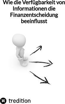 Wie die Verfügbarkeit von Informationen die Finanzentscheidung beeinflusst