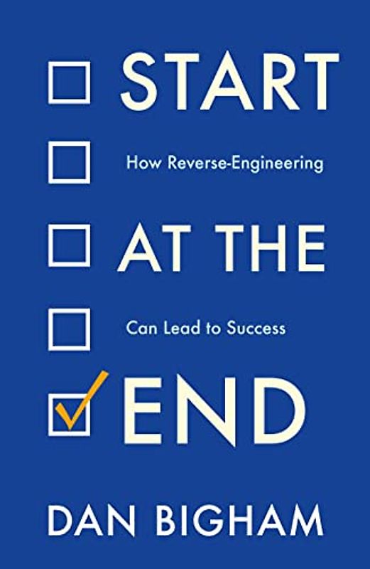 Start at the End: How Reverse-Engineering Can Lead to Success