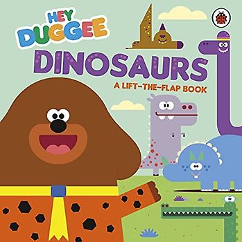 Hey Duggee: Dinosaurs: A Lift-the-Flap Book