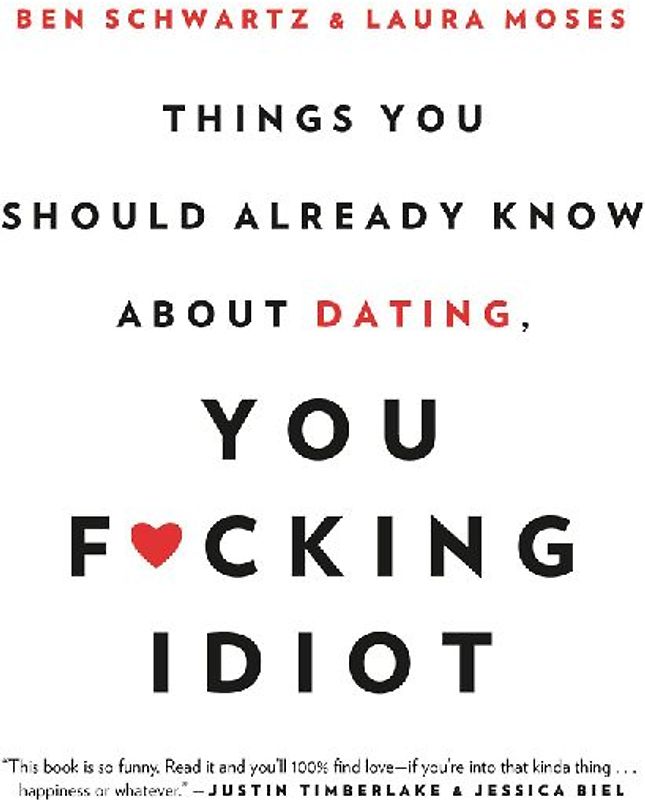 Things You Should Already Know About Dating, You F*cking Idiot