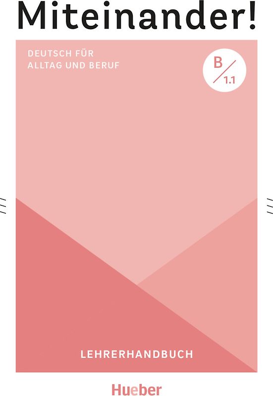 Miteinander! Deutsch für Alltag und Beruf B1.1