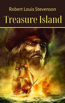 Treasure Island: A Coming-of-Age Novel Set on the Sea (Annotated)