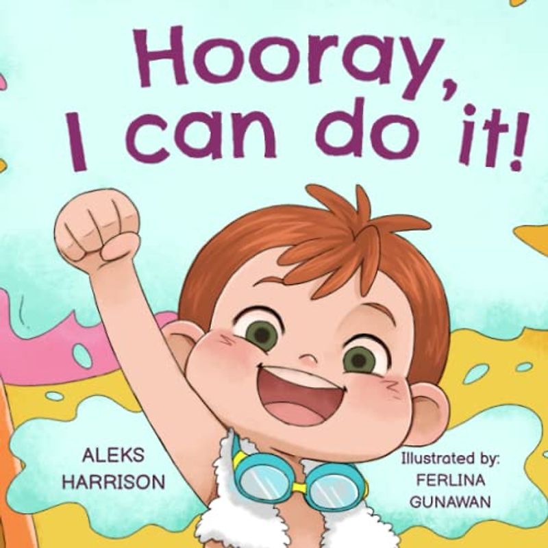 Hooray, I can do it: Children's a Book About Not Giving Up, Developing Perseverance and Managing Frustration (Emotions & Feelings Book for Preschool, Band 2)