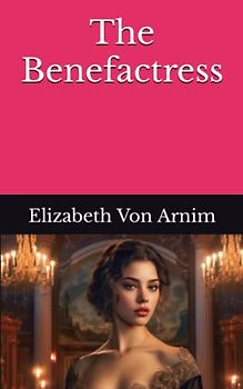 The Benefactress: The 1901 Literary Fiction Classic (Annotated)