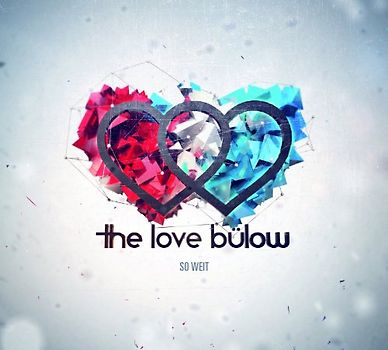 Love Bülow,the - So Weit