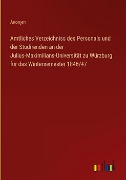 Amtliches Verzeichniss des Personals und der Studirenden an der Julius-Maximilians-Universität zu Würzburg für das Wintersemester 1846/47