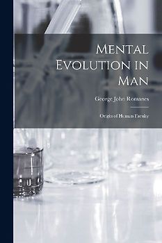 Mental Evolution in Man: Origin of Human Faculty