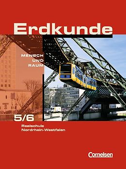 Mensch und Raum - Erdkunde Realschule Nordrhein-Westfalen / 5./6. Schuljahr - Schülerbuch