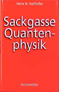 Sackgasse Quantenphysik. Mit zahlreichen Formeln und Abbildungen