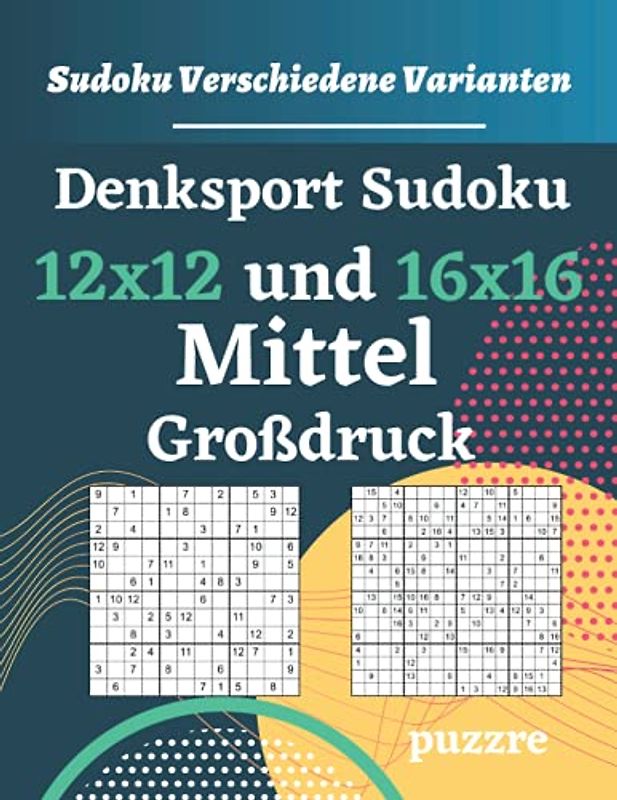 Denksport Sudoku 12x12 und 16x16 Mittel Großdruck: Logikspiele und Denkspiele Für Erwachsene Senioren