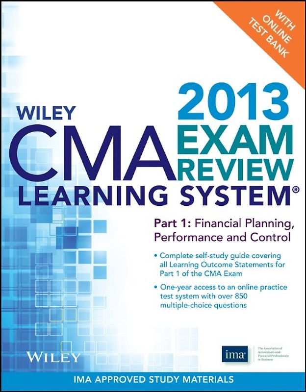 Wiley CMA Learning System Exam Review 2013. Part 1, Financial Planning, Performance and Control + Test Bank