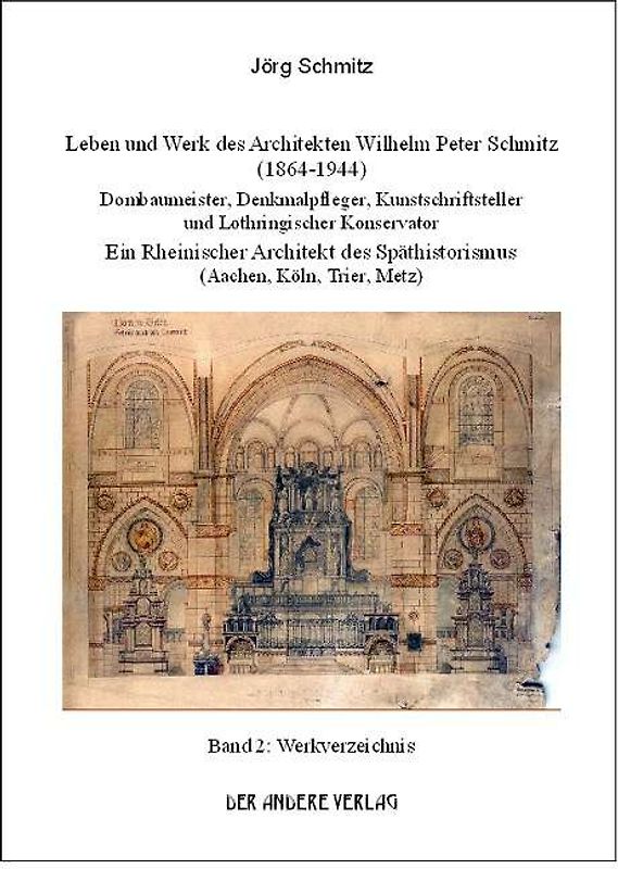 Leben und Werk des Architekten Wilhelm Peter Schmitz (1864-1944)....