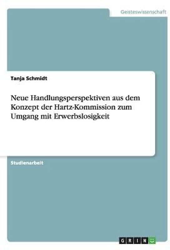 Neue Handlungsperspektiven aus dem Konzept der Hartz-Kommission zum Umgang mit Erwerbslosigkeit