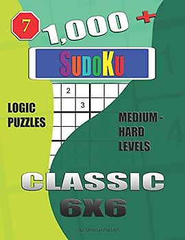 1,000 + Sudoku Classic 6x6: Logic puzzles medium - hard levels (Daily sudoku, Band 7)