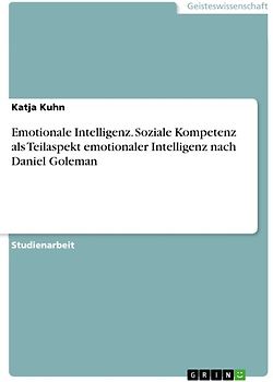 Emotionale Intelligenz. Soziale Kompetenz als Teilaspekt emotionaler Intelligenz nach Daniel Goleman