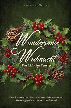 Wundersame Weihnacht – Das Licht im Fenster: Geschichten und Märchen zur Weihnachtszeit