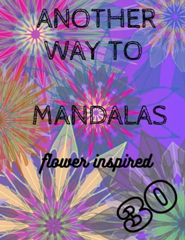 Another way to mandalas Flower inspired 30: Flower inspired - paint your way