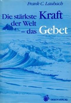 Die stärkste Kraft der Welt - das Gebet