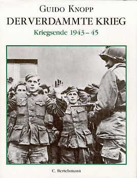 Der verdammte Krieg, Sonderausgabe, Kriegsende 1943-45 - Guido Knopp